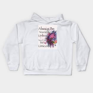 Always be yourself unless you can be a Unicorn Kids Hoodie